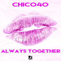 Chico40 - Always Together