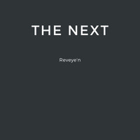 The Next - Reveye'n (Explicit)