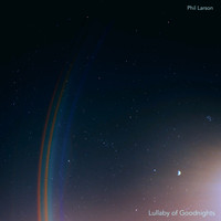 Phil Larson - Lullaby of Goodnights