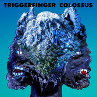 Triggerfinger - Colossus (Explicit)