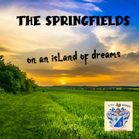 The Springfields - On an Island of Dreams Vol. 1