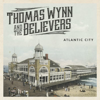 Thomas Wynn and The Believers - Atlantic City