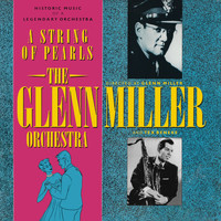 The Glenn Miller Orchestra - A String Of Pearls