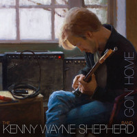 Kenny Wayne Shepherd Band - Goin' Home (Deluxe Edition)