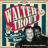 Walter Trout - Luther's Blues - A Tribute To Luther Allison
