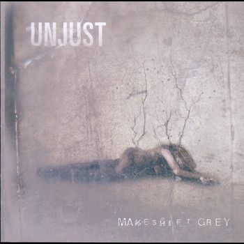 Unjust - Makeshift Grey