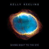 Kelly Keeling - Giving Sight To The Eye