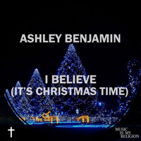 Ashley Benjamin - I Believe (It's Christmas Time)