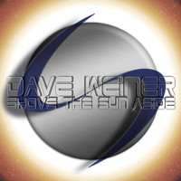 DAVE WEINER - Shove The Sun Aside