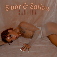 Santina - Suor & Saliva