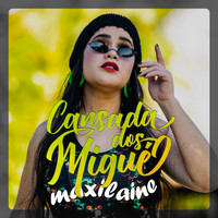 Maxilaine - Cansada dos Migué (Explicit)