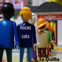Te Quilla - Haces Cola (Explicit)
