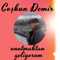 Coşkun Demir - Unutmaktan Geliyorum