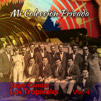 Super Combo Los Tropicales - Mi Colección Los Tropicales, Vol. 4