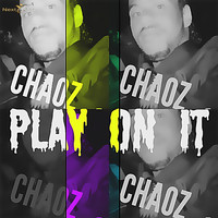 Chaoz - Play on It