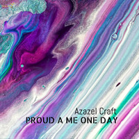 Azazel Craft - Proud a Me One Day