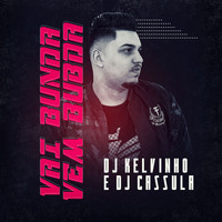 DJ Kelvinho - Vai Bunda Vem Bunda (Explicit)
