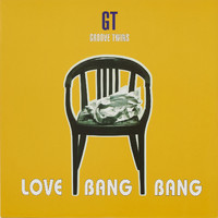 Groove Twins - Love bang bang