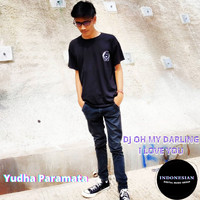 Yudha Paramata - DJ Oh My Darling I Love You