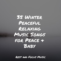 Zen Meditate, Easy Sleep Music, Spa Music Collective - 35 Winter Peaceful Relaxing Music Songs for Peace & Baby