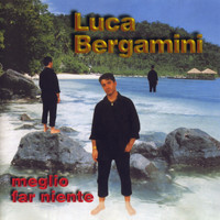 Luca Bergamini - Meglio Far Niente