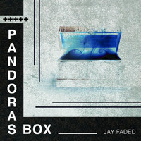 Jay Faded - Pandora’s Box