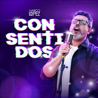 Marco López - Consentidos