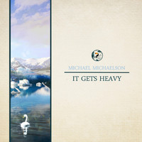 Michael Michaelson - It Gets Heavy