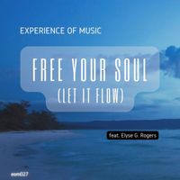 Experience Of Music - Free Your Soul (Let It Flow)