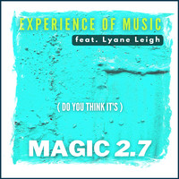 Experience Of Music - (Do You Think It's) Magic? 2.7 (2007 Update Mixes)