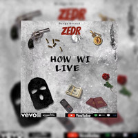 Zedr - How Wi Live (Explicit)