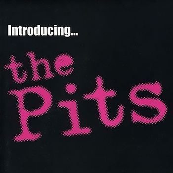 The Pits - Introducing The Pits