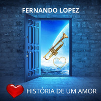 Fernando Lopez - História De Um Amor