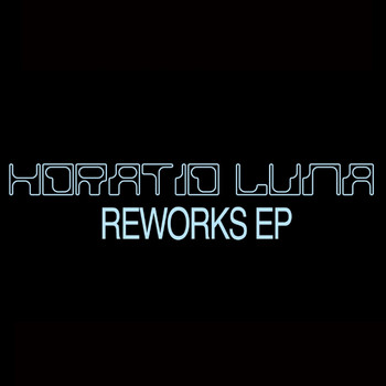 Horatio Luna - Reworks EP