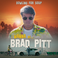 Bowling For Soup - I Wanna Be Brad Pitt (Explicit)