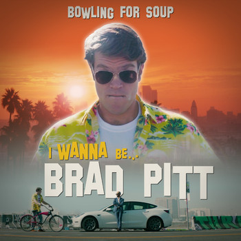 Bowling For Soup - I Wanna Be Brad Pitt (Explicit)