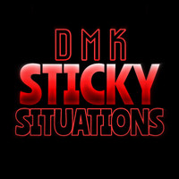 DMK - Sticky Situations