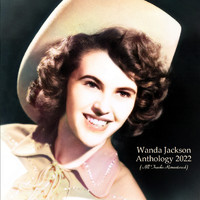 Wanda Jackson - Anthology 2022 (All Tracks Remastered)