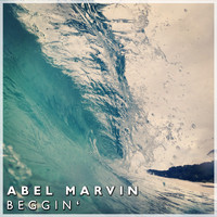 Abel Marvin - Beggin'
