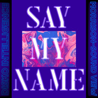 Morrison-Sound View - Say My Name
