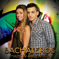Bachateros - Made in Argentina