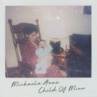 Michaela Anne - Child of Mine