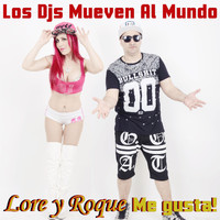 Lore y Roque Me Gusta - Los DJs Mueve Al Mundo