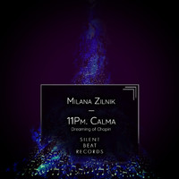 Milana Zilnik - 11Pm. Calma (Dreaming of Chopin)
