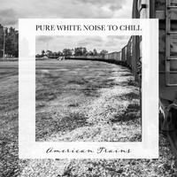 Tom Green - American Trains: Pure White Noise to Chill
