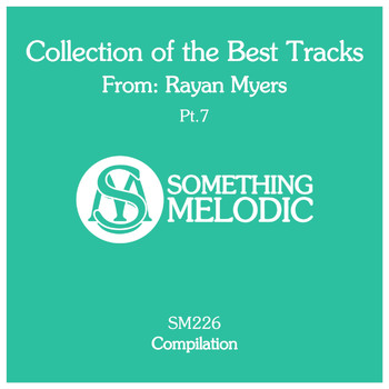 Rayan Myers - Collection of the Best Tracks From: Rayan Myers, Pt. 7