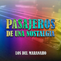 Los Del Maranaho - Pasajeros de una Nostalgia