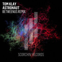 Tom Klay - Astronaut (BetweenUs Remix)