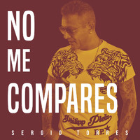 Sergio Torres - No Me Compares