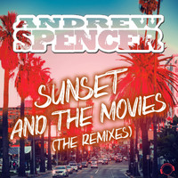Andrew Spencer - Sunset And The Movies (The Remixes)